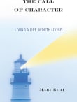 Book cover of The Call of Character: Living a Life Worth Living