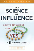 Book cover of The Science of Influence: How to Get Anyone to Say "yes" in 8 Minutes or Less!