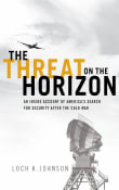 Book cover of Threat on the Horizon: An Inside Account of America's Search for Security After the Cold War