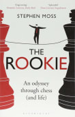 Book cover of The Rookie: An Odyssey through Chess (and Life)