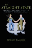 Book cover of The Straight State: Sexuality and Citizenship in Twentieth-Century America