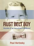 Book cover of Rust Belt Boy: Stories of an American Childhood