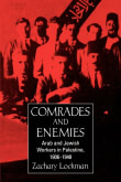 Book cover of Comrades and Enemies: Arab and Jewish Workers in Palestine, 1906-1948