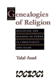 Book cover of Genealogies of Religion: Discipline and Reasons of Power in Christianity and Islam
