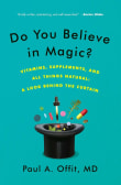 Book cover of Do You Believe in Magic?: Vitamins, Supplements, and All Things Natural: A Look Behind the Curtain