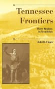 Book cover of Tennessee Frontiers: Three Regions in Transition