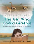 Book cover of Girl Who Loved Giraffes: And Became the World's First Giraffologist