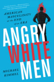 Book cover of Angry White Men: American Masculinity at the End of an Era