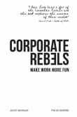 Book cover of Corporate Rebels: Make work more fun