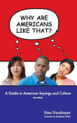 Book cover of Why are Americans like that?: A Guide to American Sayings and Culture