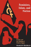 Book cover of Feminists, Islam, and Nation: Gender and the Making of Modern Egypt