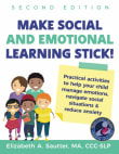 Book cover of Make Social and Emotional Learning Stick!: Practical Activities to Help Your Child Manage Emotions, Navigate Social Situations & Reduce Anxiety