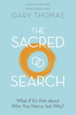 Book cover of The Sacred Search: What If It's Not about Who You Marry, But Why?