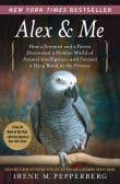 Book cover of Alex & Me: How a Scientist and a Parrot Discovered a Hidden World of Animal Intelligence--and Formed a Deep Bond in the Process