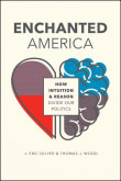 Book cover of Enchanted America: How Intuition and Reason Divide Our Politics