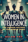 Book cover of Women in Intelligence: The Hidden History of Two World Wars