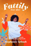 Book cover of Fattily Ever After: A Black Fat Girl's Guide to Living Life Unapologetically