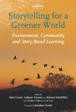 Book cover of Storytelling for a Greener World: Environment, Community and Story-Based Learning