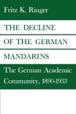 Book cover of The Decline of the German Mandarins: The German Academic Community, 1890-1933