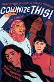 Book cover of Colonize This! Young Women of Color on Today's Feminism