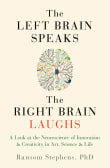 Book cover of Left Brain Speaks, the Right Brain Laughs: A Look at the Neuroscience of Innovation & Creativity in Art, Science & Life