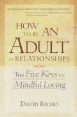 Book cover of How to Be an Adult in Relationships: The Five Keys to Mindful Loving