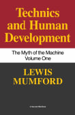 Book cover of Technics and Human Development: The Myth of the Machine, Vol. I