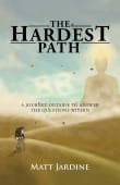 Book cover of The Hardest Path: A Journey Outside to Answer the Questions Within