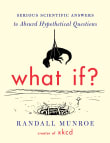 Book cover of What If?: Serious Scientific Answers to Absurd Hypothetical Questions