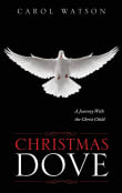 Book cover of The Christmas Dove: A Journey with the Christ Child