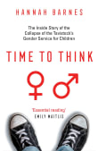 Book cover of Time to Think: The Inside Story of the Collapse of the Tavistock's Gender Service for Children