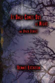 Book cover of It Only Comes Out at Night & Other Stories