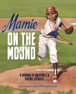 Book cover of Mamie on the Mound: A Woman in Baseball's Negro Leagues