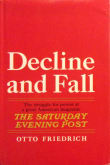 Book cover of Decline and Fall: The struggle for power at a great American magazine: The Saturday Evening Post