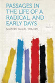 Book cover of Passages In The Life Of A Radical And Early Days, Volume 1