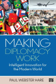 Book cover of Making Diplomacy Work: Intelligent Innovation for the Modern World