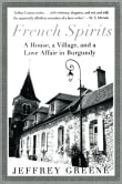 Book cover of French Spirits: A House, a Village, and a Love Affair in Burgundy