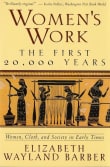 Book cover of Women's Work: The First 20,000 Years Women, Cloth, and Society in Early Times