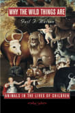 Book cover of Why the Wild Things are: Animals in the Lives of Children