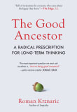 Book cover of The Good Ancestor: A Radical Prescription for Long-Term Thinking