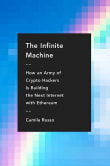 Book cover of The Infinite Machine: How an Army of Crypto-hackers Is Building the Next Internet with Ethereum