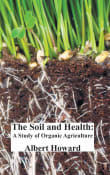 Book cover of The Soil and Health: A Study of Organic Agriculture