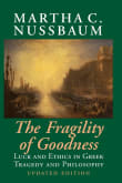 Book cover of The Fragility of Goodness: Luck and Ethics in Greek Tragedy and Philosophy