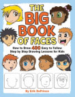 Book cover of The Big Book of Faces: How to Draw 400 Easy to follow Step by Step Drawing Lessons for Kids