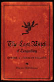 Book cover of The Last Witch of Langenburg: Murder in a German Village