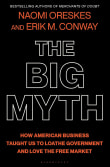 Book cover of The Big Myth: How American Business Taught Us to Loathe Government and Love the Free Market