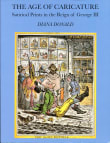 Book cover of The Age of Caricature: Satirical Prints in the Reign of George III