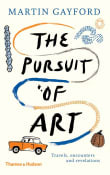 Book cover of The Pursuit of Art: Travels, Encounters and Revelations