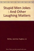 Book cover of Stupid Men Jokes : And Other Laughing Matters