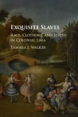 Book cover of Exquisite Slaves: Race, Clothing, and Status in Colonial Lima